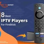 Best IPTV Players (2024) for FireStick,